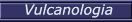 Vulcanologia
