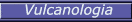 Vulcanologia